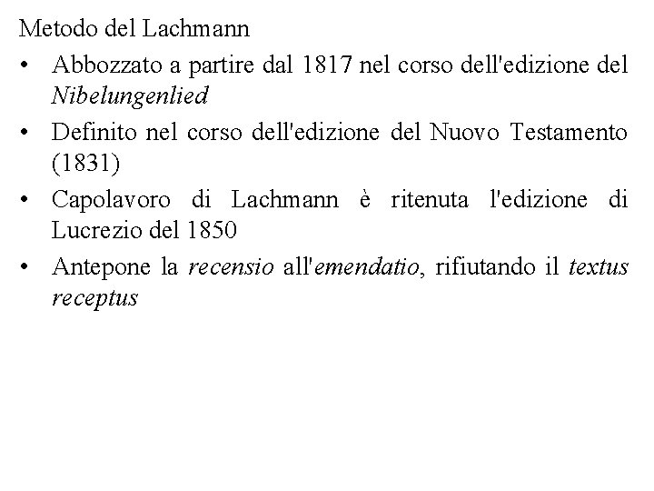 Metodo del Lachmann • Abbozzato a partire dal 1817 nel corso dell'edizione del Nibelungenlied
