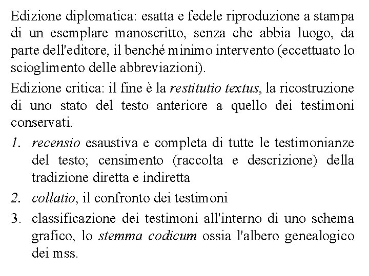 Edizione diplomatica: esatta e fedele riproduzione a stampa di un esemplare manoscritto, senza che