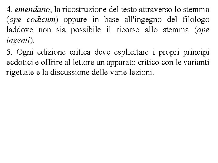 4. emendatio, la ricostruzione del testo attraverso lo stemma (ope codicum) oppure in base