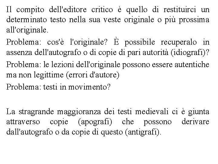 Il compito dell'editore critico è quello di restituirci un determinato testo nella sua veste