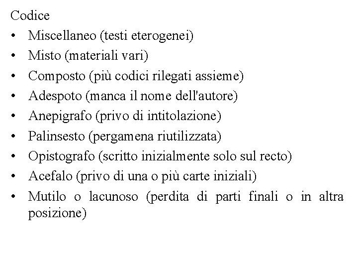 Codice • Miscellaneo (testi eterogenei) • Misto (materiali vari) • Composto (più codici rilegati
