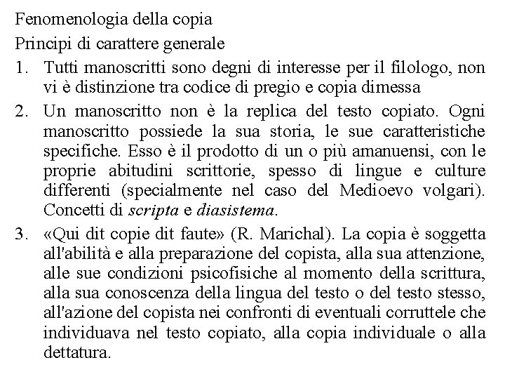 Fenomenologia della copia Principi di carattere generale 1. Tutti manoscritti sono degni di interesse