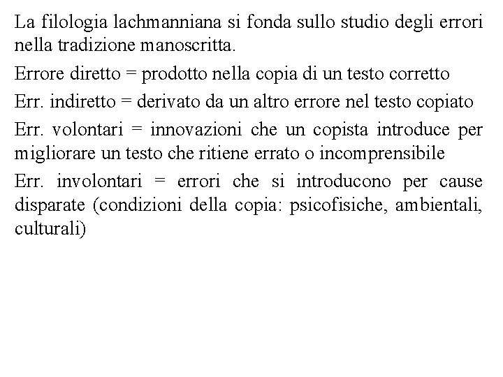 La filologia lachmanniana si fonda sullo studio degli errori nella tradizione manoscritta. Errore diretto