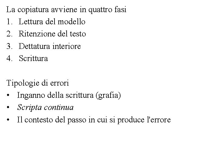 La copiatura avviene in quattro fasi 1. Lettura del modello 2. Ritenzione del testo