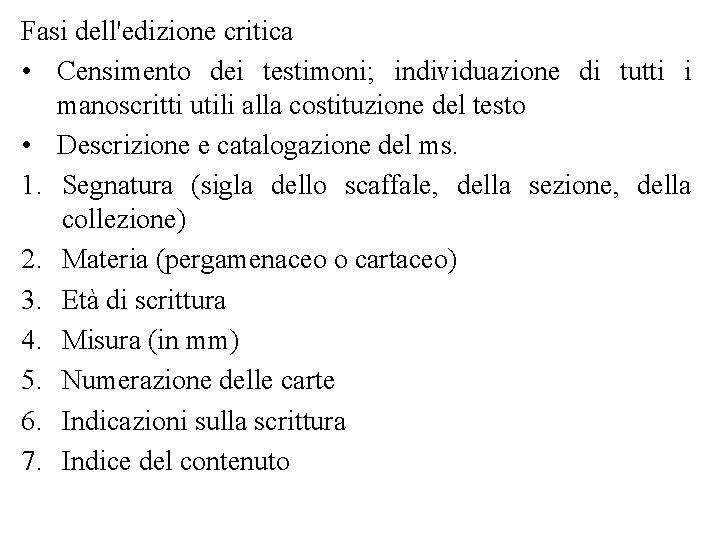 Fasi dell'edizione critica • Censimento dei testimoni; individuazione di tutti i manoscritti utili alla