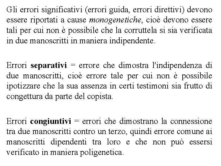 Gli errori significativi (errori guida, errori direttivi) devono essere riportati a cause monogenetiche, cioè