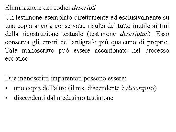 Eliminazione dei codici descripti Un testimone esemplato direttamente ed esclusivamente su una copia ancora