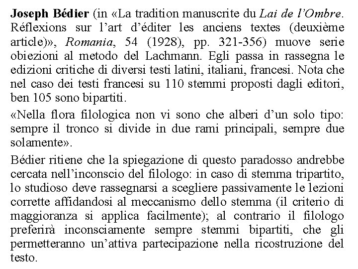 Joseph Bédier (in «La tradition manuscrite du Lai de l’Ombre. Réflexions sur l’art d’éditer