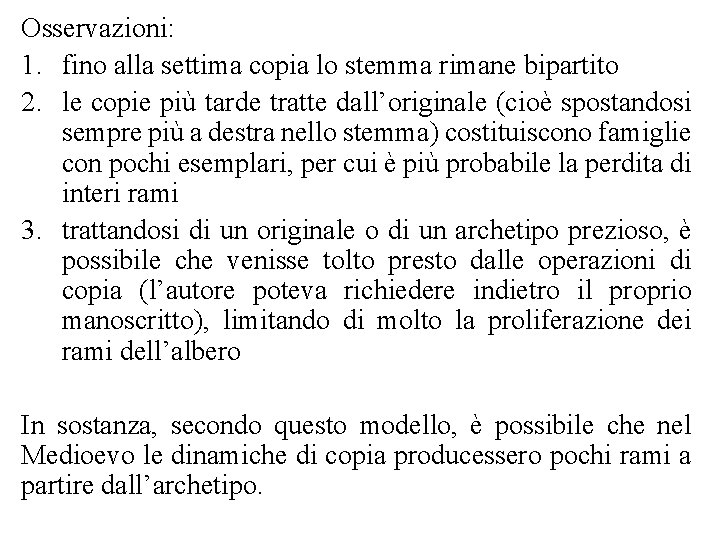 Osservazioni: 1. fino alla settima copia lo stemma rimane bipartito 2. le copie più