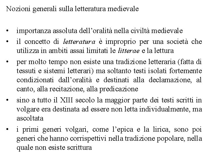 Nozioni generali sulla letteratura medievale • • • importanza assoluta dell’oralità nella civiltà medievale