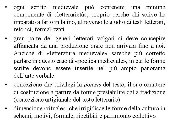  • • ogni scritto medievale può contenere una minima componente di «letterarietà» ,