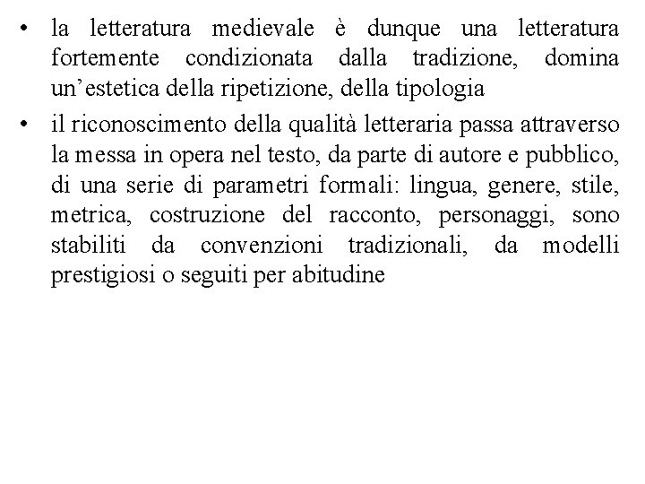  • la letteratura medievale è dunque una letteratura fortemente condizionata dalla tradizione, domina