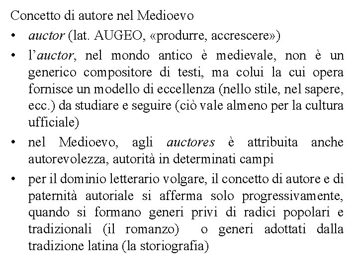 Concetto di autore nel Medioevo • auctor (lat. AUGEO, «produrre, accrescere» ) • l’auctor,