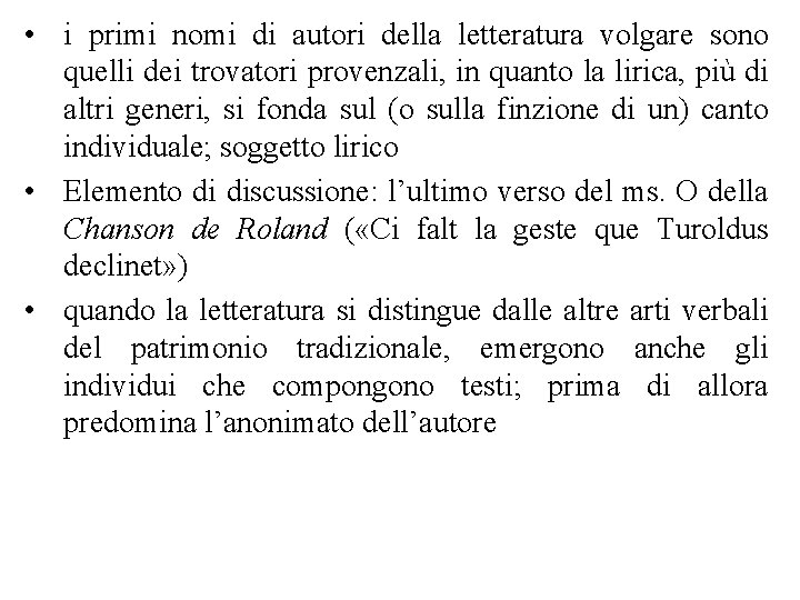  • i primi nomi di autori della letteratura volgare sono quelli dei trovatori