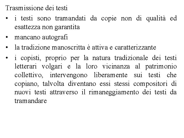 Trasmissione dei testi • i testi sono tramandati da copie non di qualità ed