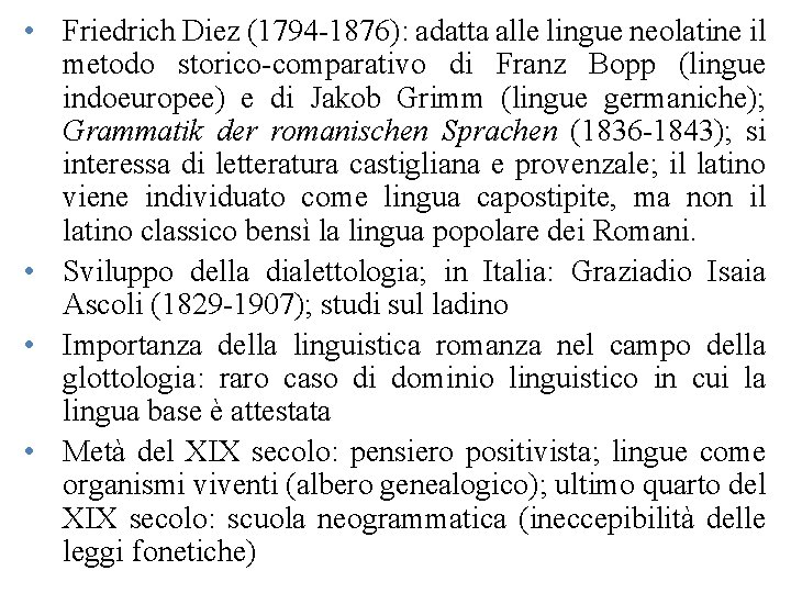  • Friedrich Diez (1794 -1876): adatta alle lingue neolatine il metodo storico-comparativo di