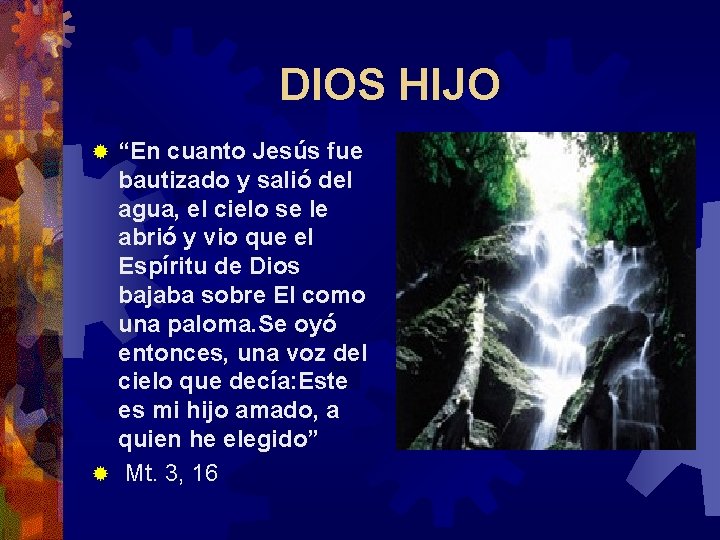 DIOS HIJO “En cuanto Jesús fue bautizado y salió del agua, el cielo se