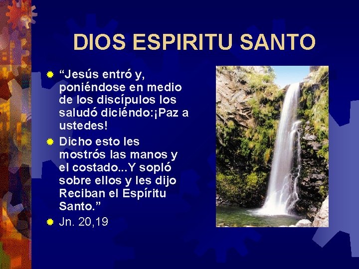 DIOS ESPIRITU SANTO “Jesús entró y, poniéndose en medio de los discípulos saludó diciéndo: