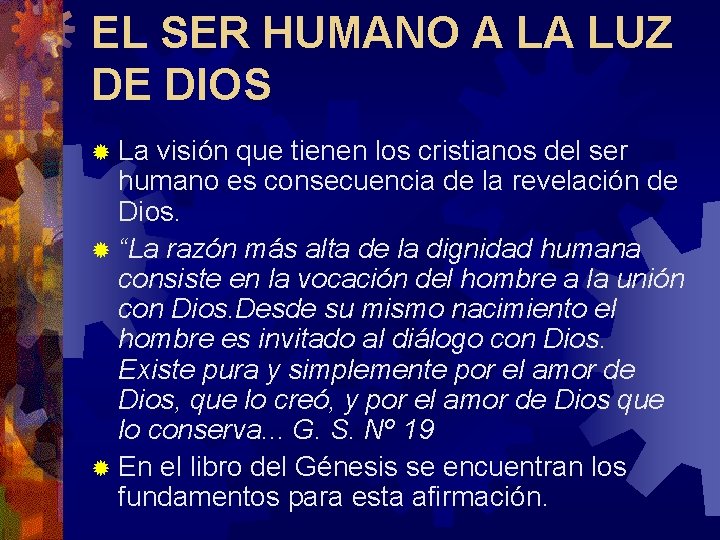 EL SER HUMANO A LA LUZ DE DIOS ® La visión que tienen los