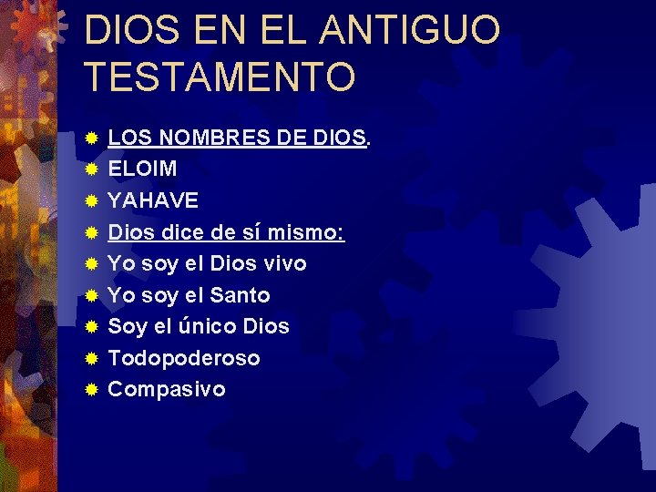 DIOS EN EL ANTIGUO TESTAMENTO ® ® ® ® ® LOS NOMBRES DE DIOS.