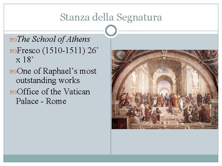Stanza della Segnatura The School of Athens Fresco (1510 -1511) 26’ x 18’ One Stanza della Segnatura The School of Athens Fresco (1510 -1511) 26’ x 18’ One