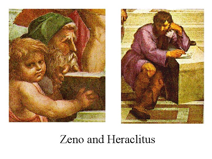 Zeno and Heraclitus Zeno and Heraclitus