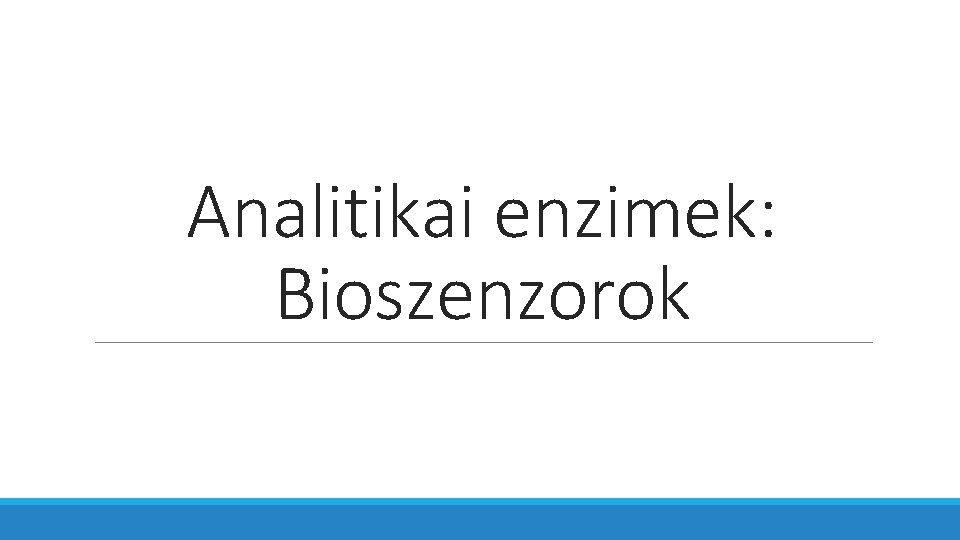 Analitikai enzimek: Bioszenzorok 