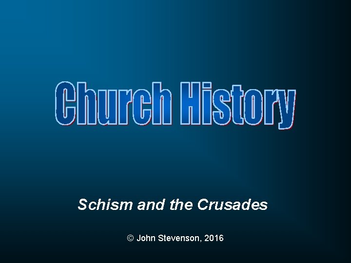 Schism and the Crusades © John Stevenson, 2016 