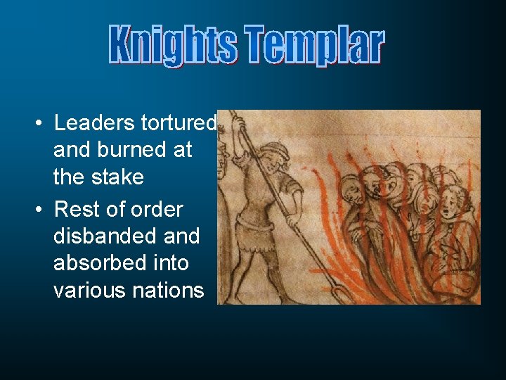  • Leaders tortured and burned at the stake • Rest of order disbanded