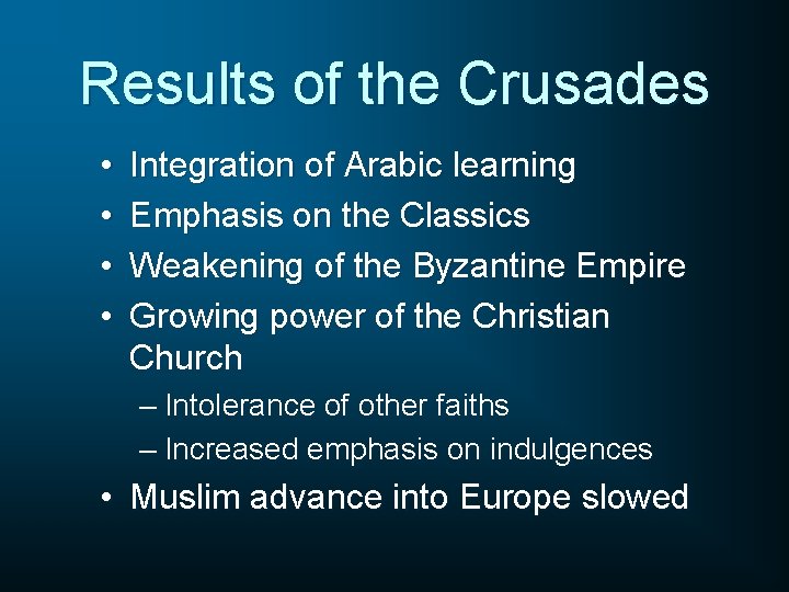 Results of the Crusades • • Integration of Arabic learning Emphasis on the Classics