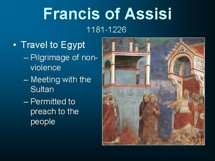 Francis of Assisi 1181 -1226 • Travel to Egypt – Pilgrimage of nonviolence –