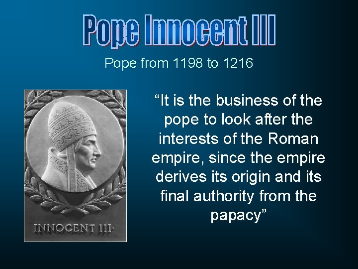 Pope from 1198 to 1216 “It is the business of the pope to look