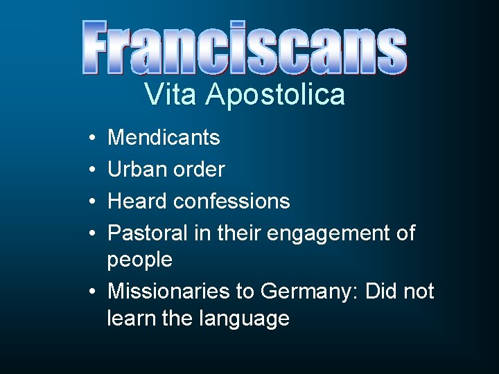 Vita Apostolica • • Mendicants Urban order Heard confessions Pastoral in their engagement of