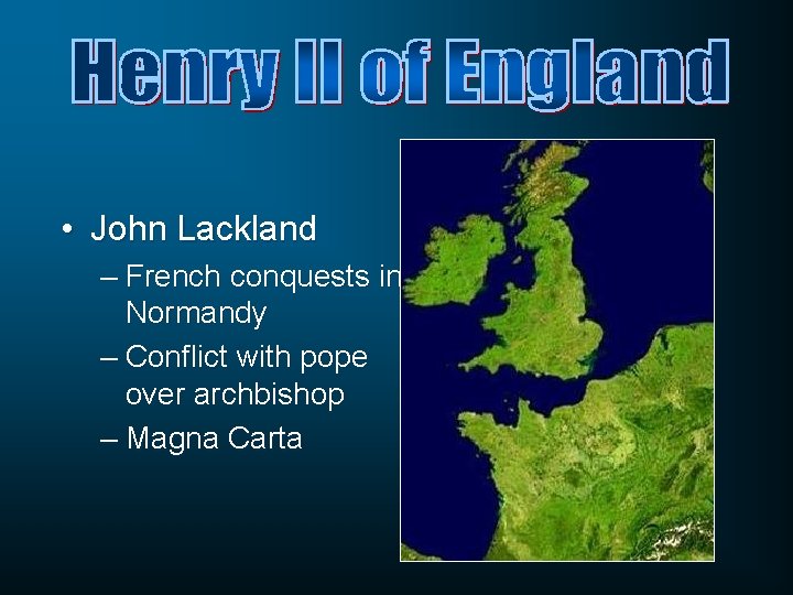  • John Lackland – French conquests in Normandy – Conflict with pope over