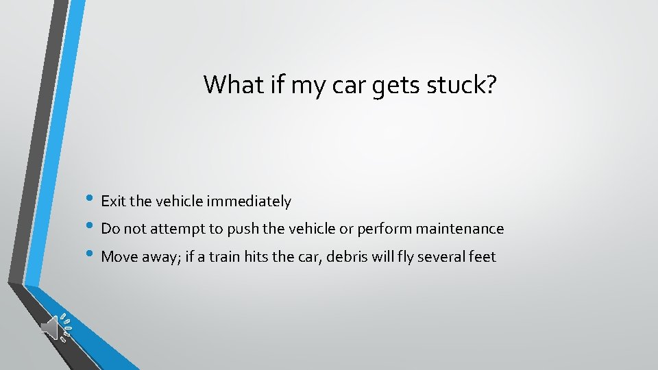 What if my car gets stuck? • Exit the vehicle immediately • Do not