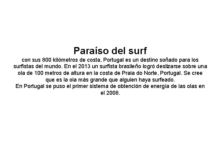 Paraíso del surf con sus 800 kilómetros de costa, Portugal es un destino soñado