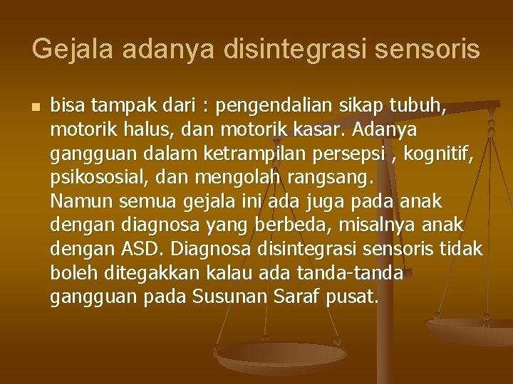 Gejala adanya disintegrasi sensoris n bisa tampak dari : pengendalian sikap tubuh, motorik halus,