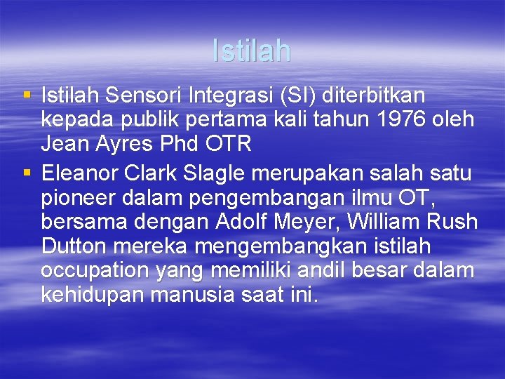 Istilah § Istilah Sensori Integrasi (SI) diterbitkan kepada publik pertama kali tahun 1976 oleh
