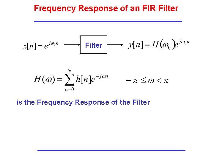 Frequency Response of an FIR Filter is the Frequency Response of the Filter Frequency Response of an FIR Filter is the Frequency Response of the Filter