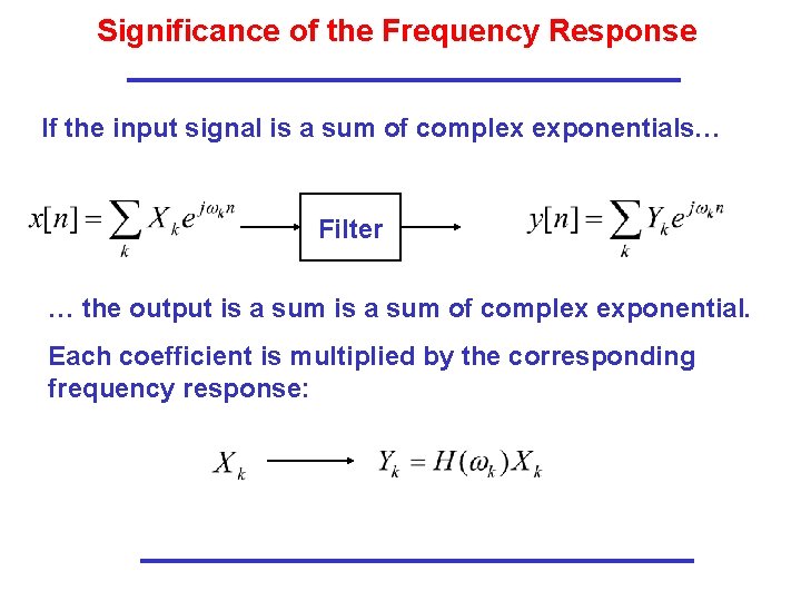 Significance of the Frequency Response If the input signal is a sum of complex Significance of the Frequency Response If the input signal is a sum of complex