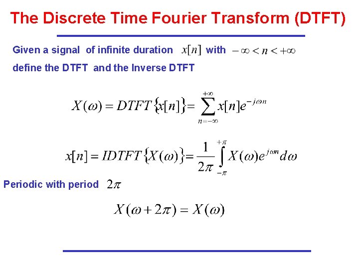 The Discrete Time Fourier Transform (DTFT) Given a signal of infinite duration define the The Discrete Time Fourier Transform (DTFT) Given a signal of infinite duration define the