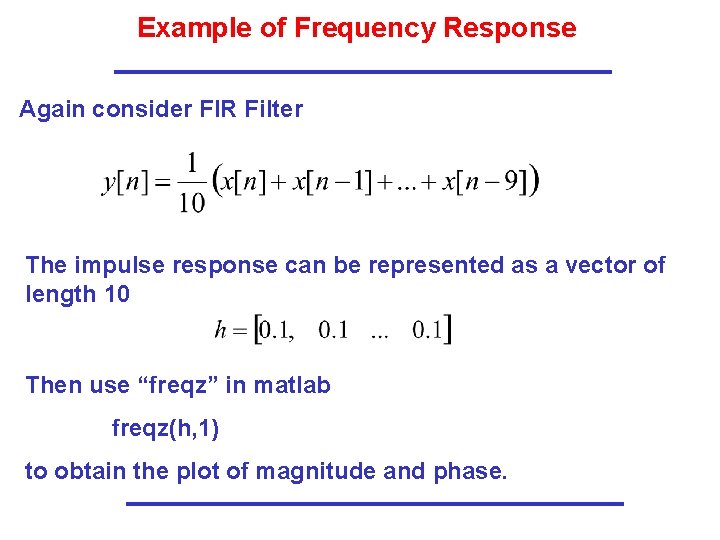 Example of Frequency Response Again consider FIR Filter The impulse response can be represented Example of Frequency Response Again consider FIR Filter The impulse response can be represented