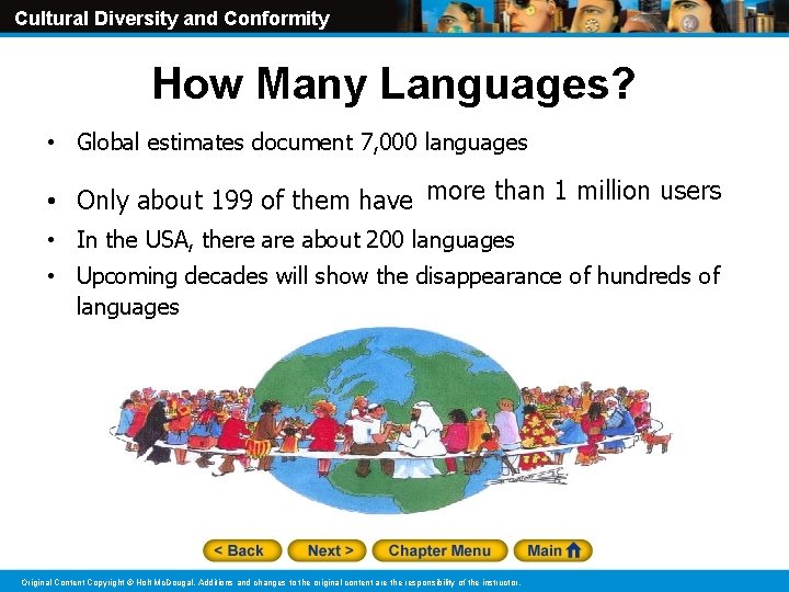 Cultural Diversity and Conformity How Many Languages? • Global estimates document 7, 000 languages
