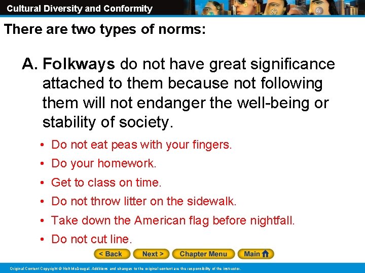 Cultural Diversity and Conformity There are two types of norms: A. Folkways do not