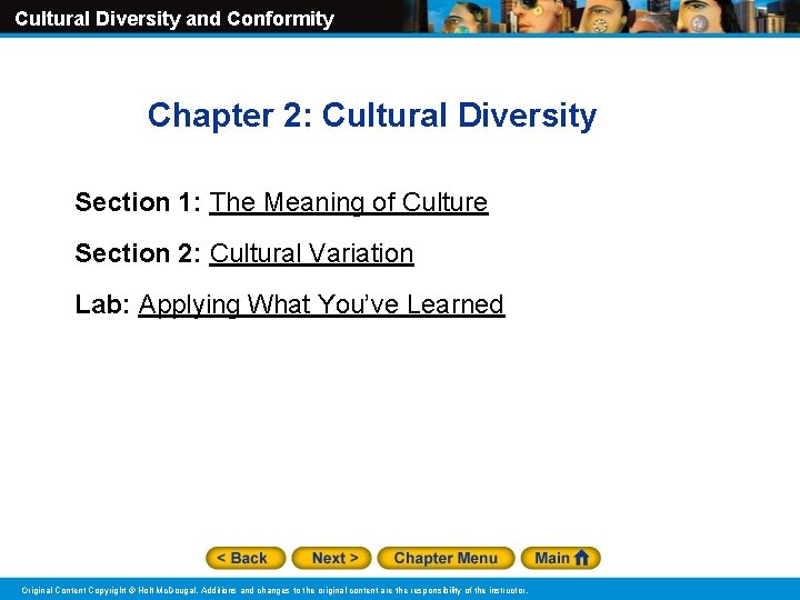 Cultural Diversity and Conformity Chapter 2: Cultural Diversity Section 1: The Meaning of Culture