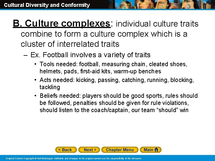 Cultural Diversity and Conformity B. Culture complexes: individual culture traits combine to form a