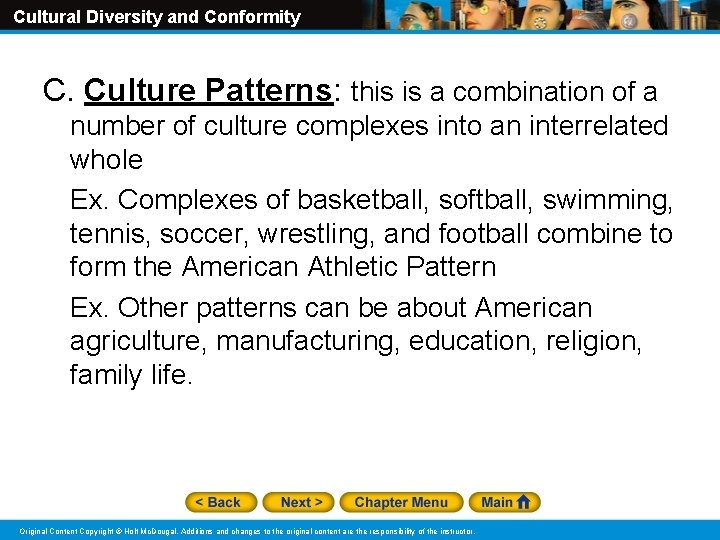 Cultural Diversity and Conformity C. Culture Patterns: this is a combination of a number