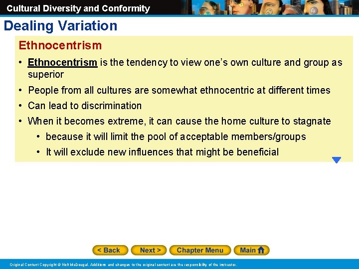 Cultural Diversity and Conformity Dealing Variation Ethnocentrism • Ethnocentrism is the tendency to view