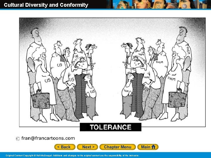 Cultural Diversity and Conformity Original Content Copyright © Holt Mc. Dougal. Additions and changes