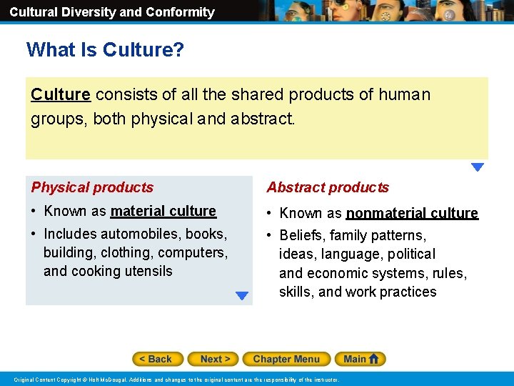 Cultural Diversity and Conformity What Is Culture? Culture consists of all the shared products